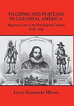 portada Pilgrims and Puritans in Colonial America: Regulatory Laws in the new England Colonies, 1630-1686 (en Inglés)