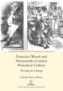 portada Francisca Wood and Nineteenth-Century Periodical Culture: Pressing for Change (en Inglés)