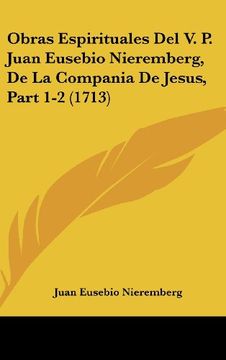 portada Obras Espirituales del v. P. Juan Eusebio Nieremberg, de la Compania de Jesus, Part 1-2 (1713)