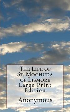 portada The Life of St. Mochuda of Lismore: Large Print Edition (en Inglés)