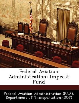 portada federal aviation administration: imprest fund (en Inglés)