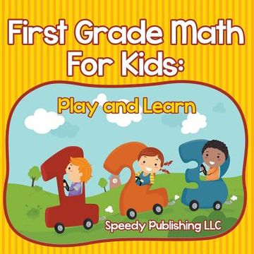 portada First Grade Math For Kids: Play and Learn (en Inglés)