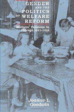 portada Gender and the Politics of Welfare Reform: Mothers' Pensions in Chicago, 1911-1929 (en Inglés)