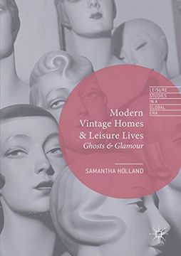 portada Modern Vintage Homes & Leisure Lives: Ghosts & Glamour (Leisure Studies in a Global Era) (en Inglés)