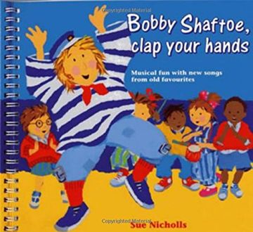 portada Songbooks – Bobby Shaftoe Clap Your Hands: Musical fun With new Songs From old Favorites (in English)