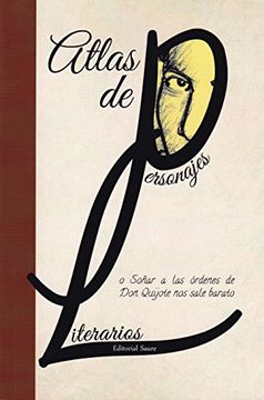 portada Atlas de personajes literarios: o Soñar a las órdenes de Don Quijote nos sale barato (Atlas sensible)