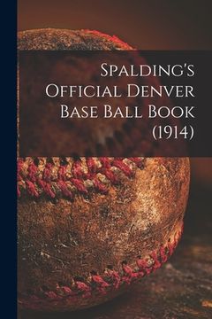 portada Spalding's Official Denver Base Ball Book (1914) (en Inglés)