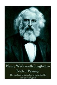 portada Henry Wadsworth Longfellow - Birds of Passage: "The rapture of pursuing is the prize the vanquished gain" (in English)