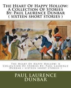 portada The Heart Of Happy Hollow: A Collection Of Stories By: Paul Laurence Dunbar ( sixteen short stories )