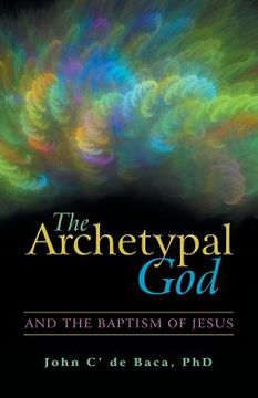 portada The Archetypal God: And the Baptism of Jesus (en Inglés)