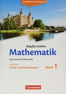 portada Bigalke/Köhler: Mathematik - Mecklenburg-Vorpommern - Ausgabe 2019: Band 1 - Grund- und Leistungskurs - Analysis: Schülerbuch (en Alemán)