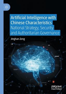 portada Artificial Intelligence with Chinese Characteristics: National Strategy, Security and Authoritarian Governance (en Inglés)