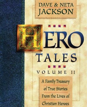 portada Hero Tales, Vol. 2: A family treasury of true stories from the lives of Christian heroes. (in English)