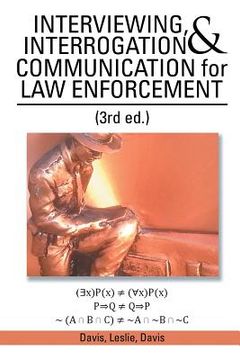 portada INTERVIEWING, INTERROGATION & COMMUNICATION for LAW ENFORCEMENT: (3rd Ed.) (en Inglés)