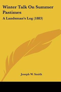 portada winter talk on summer pastimes: a landsman's log (1883) (in English)