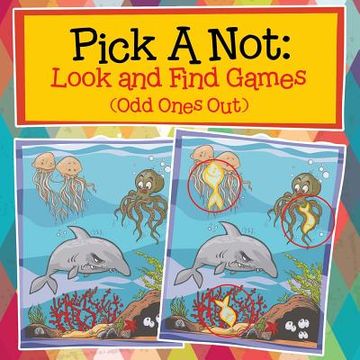 portada Pick A Not: Look and Find Games (Odd Ones Out) (en Inglés)