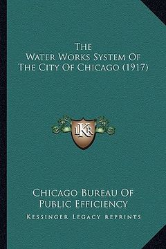 portada the water works system of the city of chicago (1917)