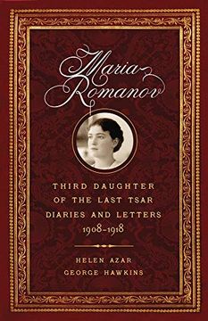 portada Maria Romanov: Daughter of the Last Tsar, Diaries and Letters, 1913-1918 