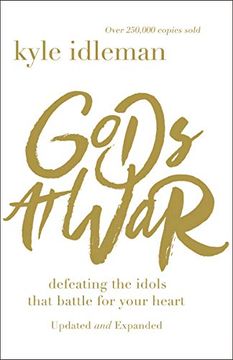 portada Gods at War: Defeating the Idols That Battle for Your Heart (en Inglés)