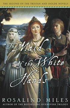 portada The Maid of the White Hands: The Second of the Tristan and Isolde Novels (en Inglés)