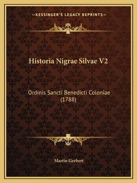 portada Historia Nigrae Silvae V2: Ordinis Sancti Benedicti Coloniae (1788) (in Latin)