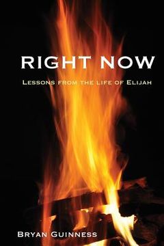 portada Right Now: Lessons from the Life of Elijah (in English)