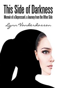 portada This Side of Darkness: Memoir of a Depressant; A Journey From the Other Side (in English)
