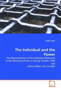 portada The Individual and the Power: The Representation of the Individual Resistance to the Alienating Power in George Orwell's 1984 and Arthur Miller's The Crucible
