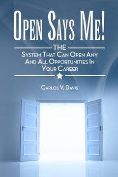 portada Open Says ME!: THE system that can open any and all opportunities in your career (en Inglés)