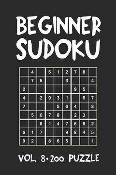 portada Beginner Sudoku Vol.8 200 Puzzle: Puzzle Book, hard,9x9, 2 puzzles per page (en Inglés)