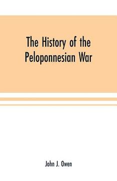 portada The history of the Peloponnesian War; by Thucydides according to the text of L. Dindorf with notes for the use of colleges (en Inglés)