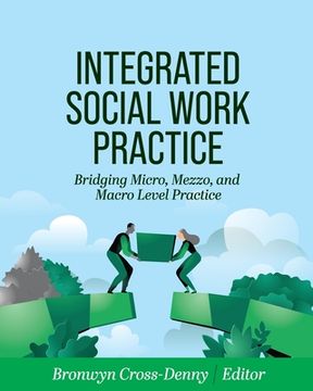portada Integrated Social Work Practice: Bridging Micro, Mezzo, and Macro Level Practice (en Inglés)