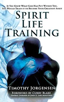 portada Spirit Life Training: If you Knew What god has put Within You, you Would Train it to Become Your Greatest Asset (en Inglés)