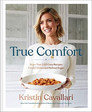 portada True Comfort: More Than 100 Cozy Recipes Free of Gluten and Refined Sugar: A Gluten Free Cookbook (in English)