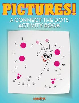 portada Pictures! A Connect the Dots Activity Book (en Inglés)