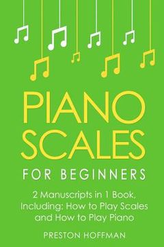 portada Piano Scales: For Beginners - Bundle - the Only 2 Books you Need to Learn Scales for Piano, Piano Scale Theory and Piano Scales for Beginners Today (Music) 