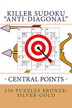 portada Killer Sudoku "Anti-Diagonal" - Central Points - 250 Puzzles Bronze-Silver-Gold: The Best Logical Puzzle for you (Pitstop Killer Sudoku) (Volume 9) (en Inglés)