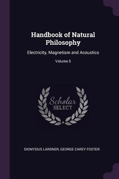 portada Handbook of Natural Philosophy: Electricity, Magnetism and Acoustics; Volume 5