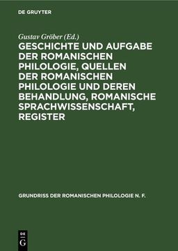 portada Geschichte und Aufgabe der Romanischen Philologie, Quellen der Romanischen Philologie und Deren Behandlung, Romanische Sprachwissenschaft, Register (en Alemán)