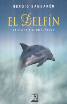portada El Delfín: La Historia de un Soñador