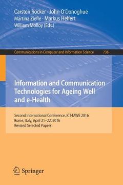 portada Information and Communication Technologies for Ageing Well and E-Health: Second International Conference, Ict4awe 2016, Rome, Italy, April 21-22, 2016 (en Inglés)