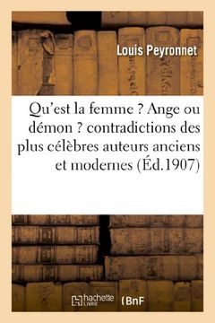 portada Qu Est La Femme ? Ange Ou Demon ? Contradictions Des Plus Celebres Auteurs Anciens Et Modernes, Etc. (Philosophie)