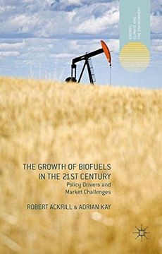 portada The Growth of Biofuels in the 21st Century: Policy Drivers and Market Challenges (Energy, Climate and the Environment)