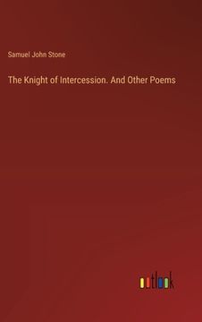 portada The Knight of Intercession. And Other Poems (en Inglés)