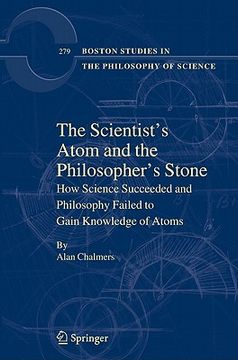portada the scientist's atom and the philosopher's stone: how science succeeded and philosophy failed to gain knowledge of atoms (en Inglés)