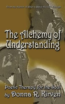 portada The Alchemy of Understanding: Poetic Therapy for the Soul (en Inglés)
