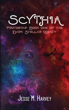 portada Scythia Protostar: Book One of the Dark Stellar Legacy (en Inglés)