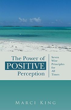 portada The Power of Positive Perception: Seven Wise Principles for all Times (en Inglés)
