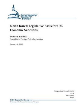 portada North Korea: Legislative Basis for U.S. Economic Sanctions (en Inglés)