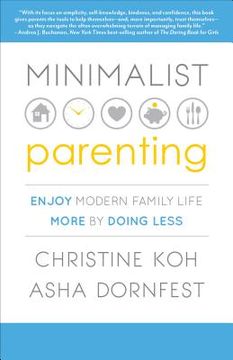 portada minimalist parenting: enjoy modern family life more by doing less (en Inglés)